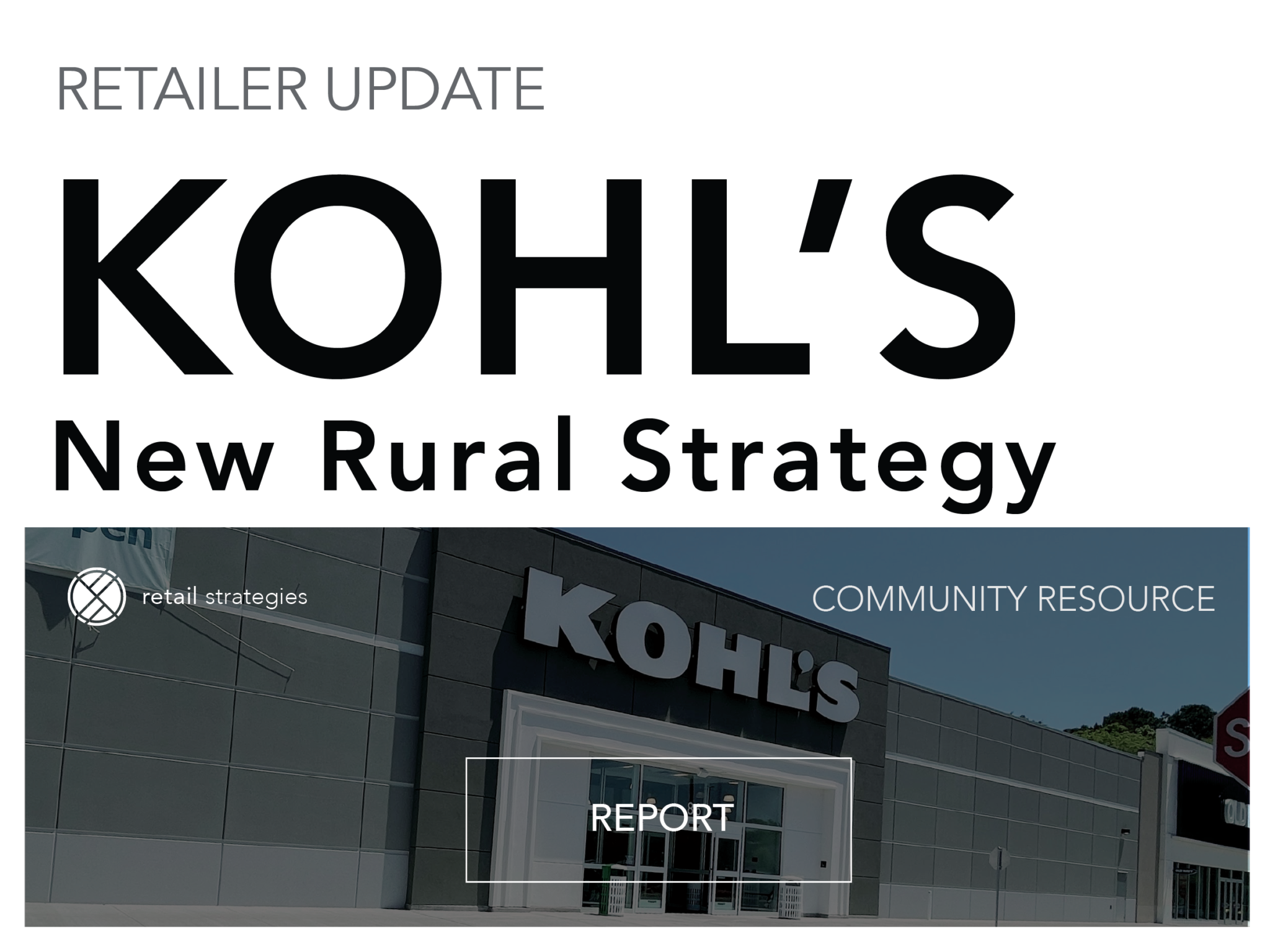 Retailer Report KOHL'S New Rural Strategy Retail Strategies